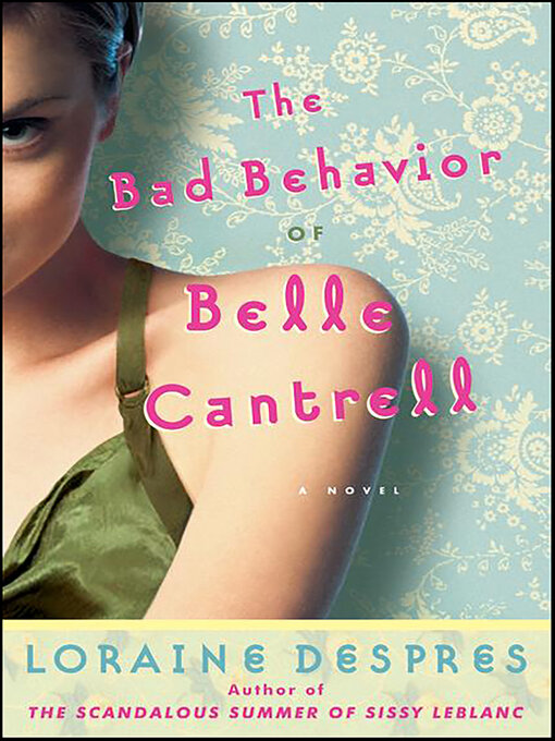 Title details for The Bad Behavior of Belle Cantrell by Loraine Despres - Available